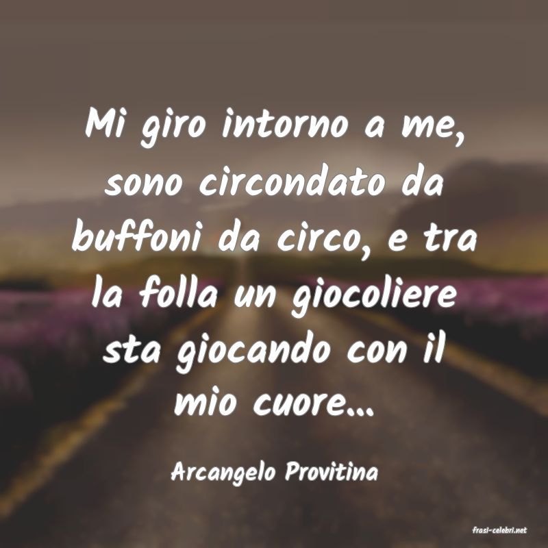 frasi di  Arcangelo Provitina
