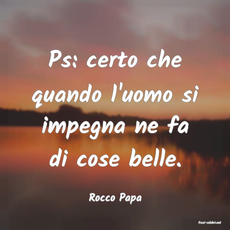frasi di  Rocco Papa
