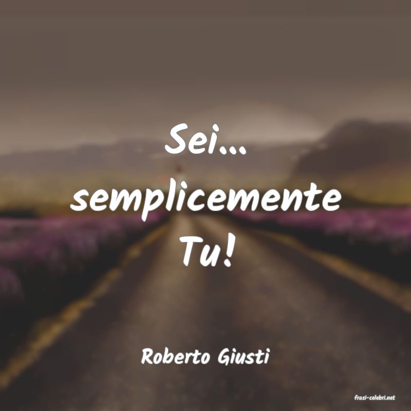 frasi di  Roberto Giusti
