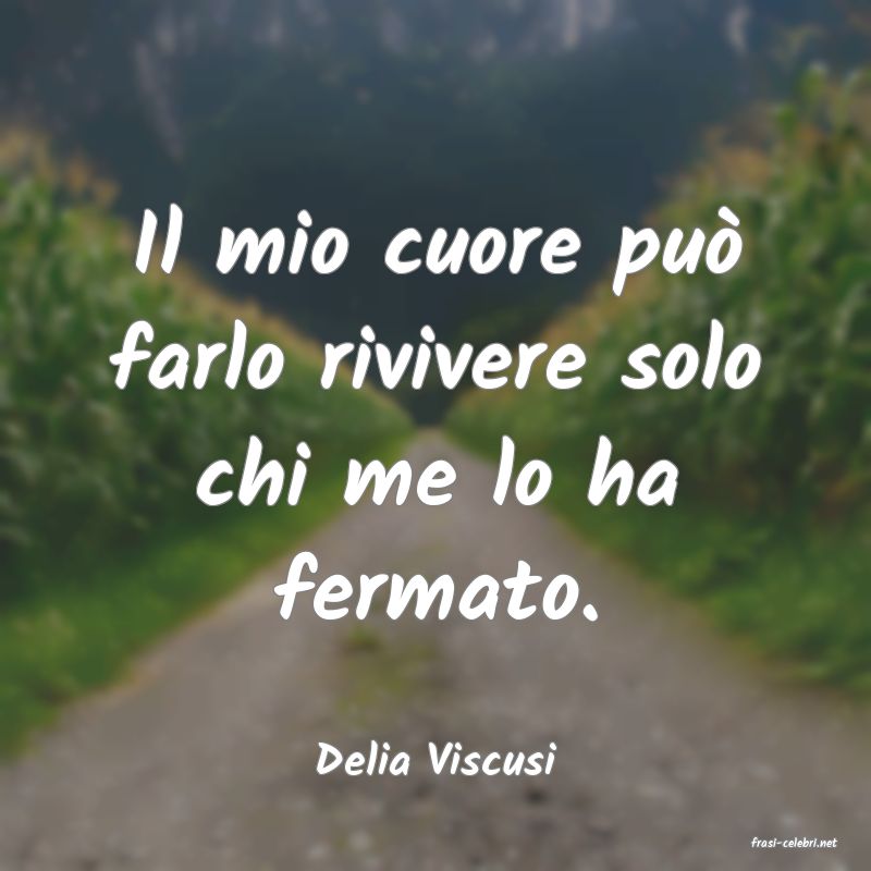 frasi di  Delia Viscusi
