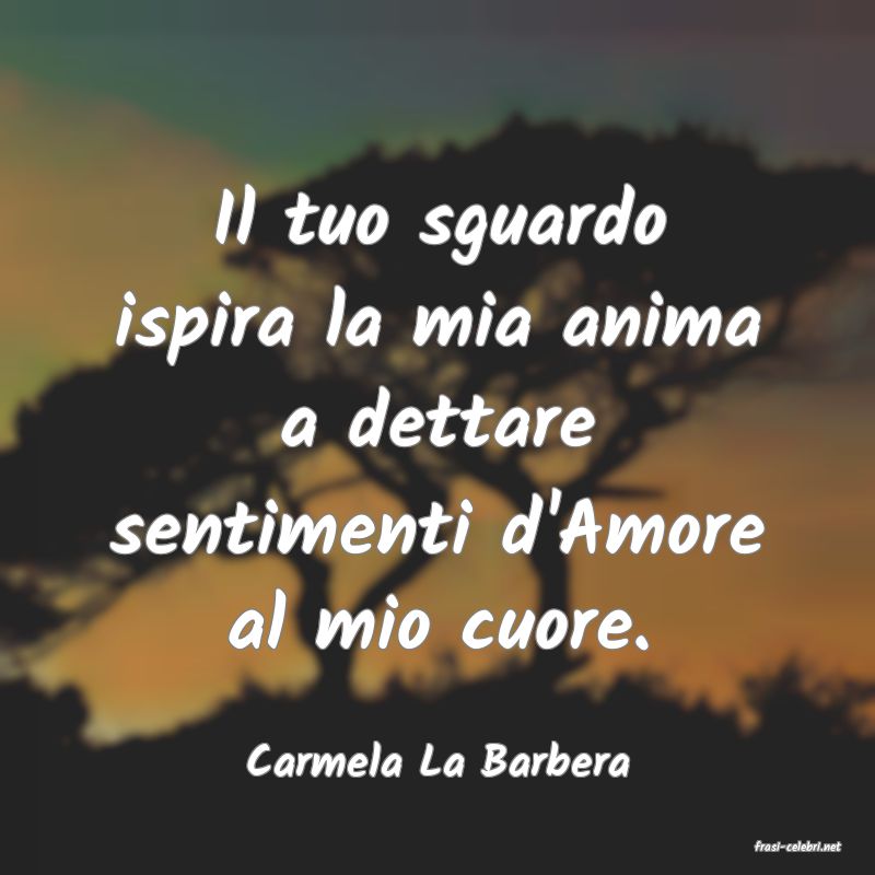 frasi di  Carmela La Barbera
