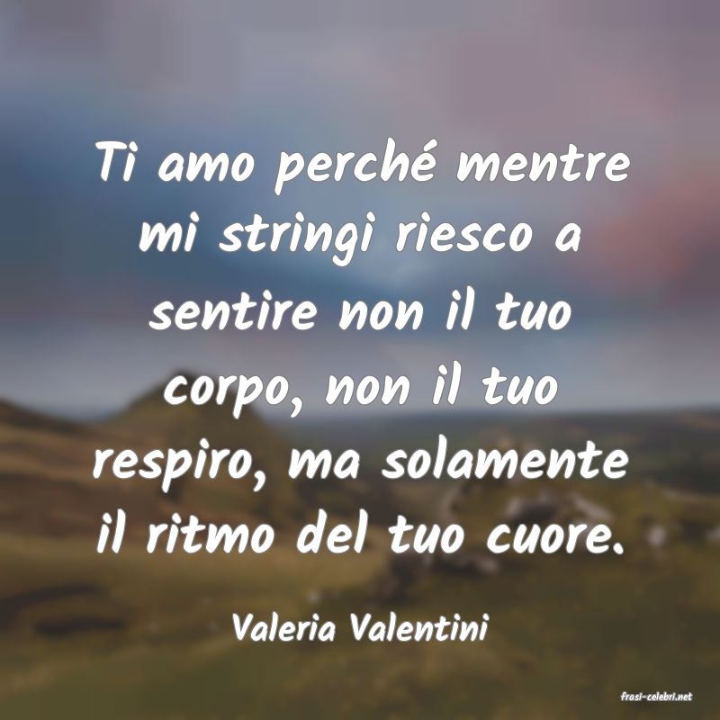 frasi di  Valeria Valentini
