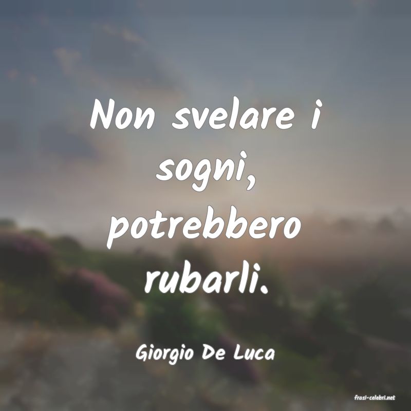 frasi di  Giorgio De Luca

