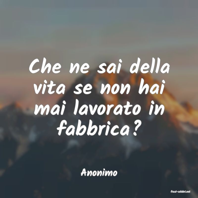 frasi di  Anonimo
