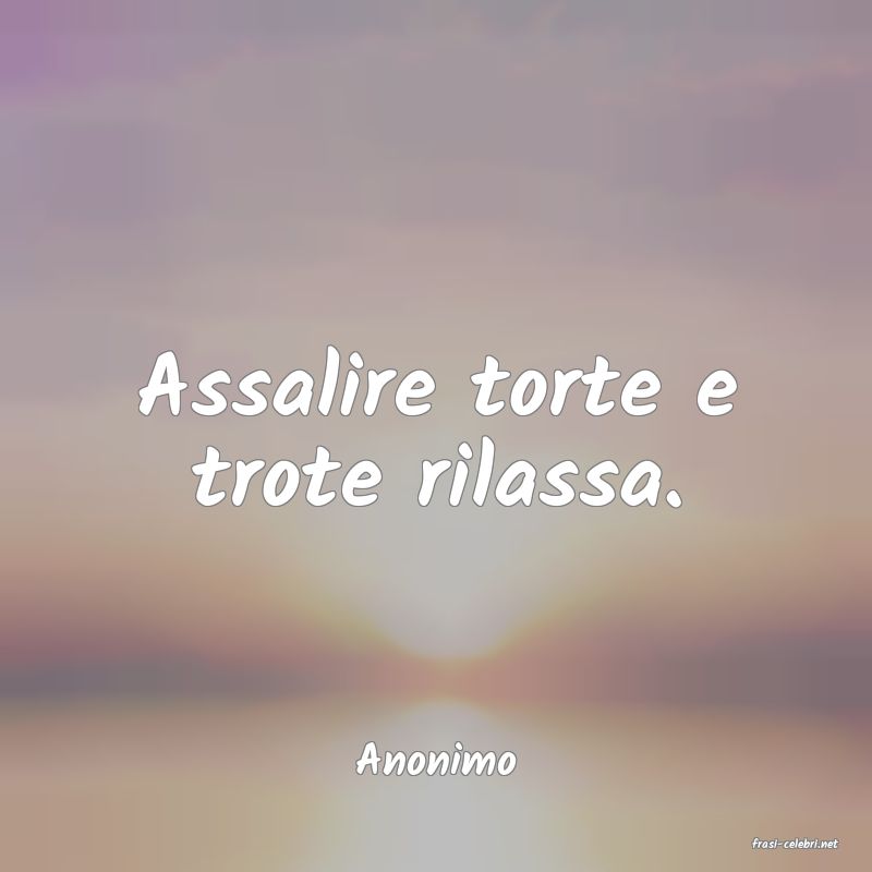 frasi di  Anonimo
