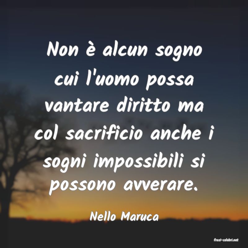 frasi di  Nello Maruca
