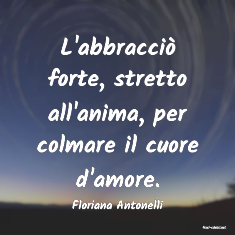 frasi di  Floriana Antonelli
