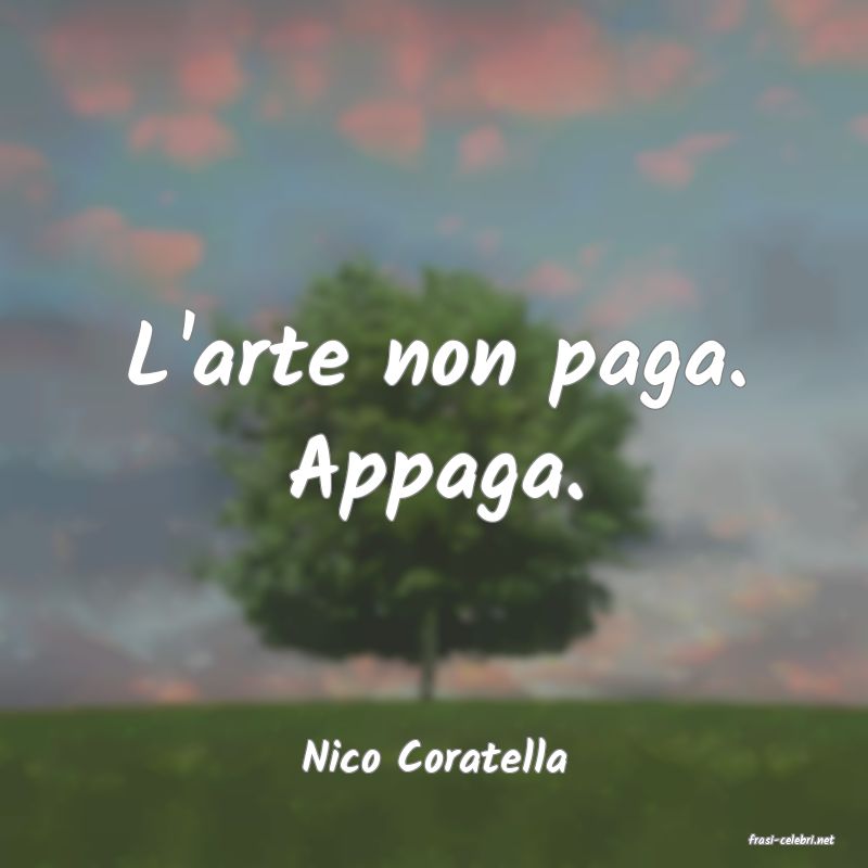 frasi di  Nico Coratella
