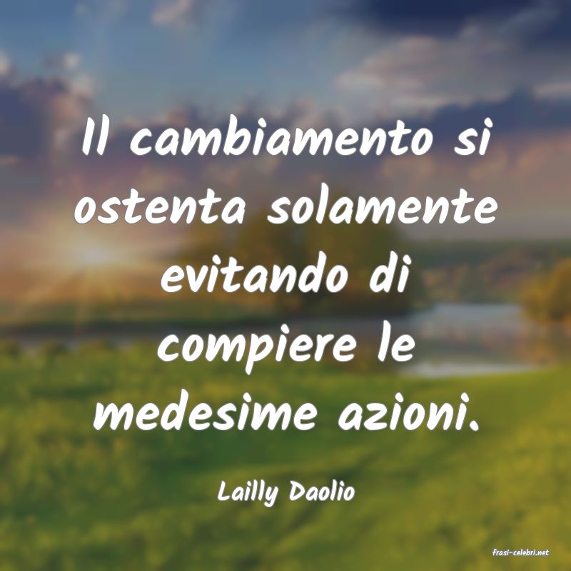 frasi di  Lailly Daolio
