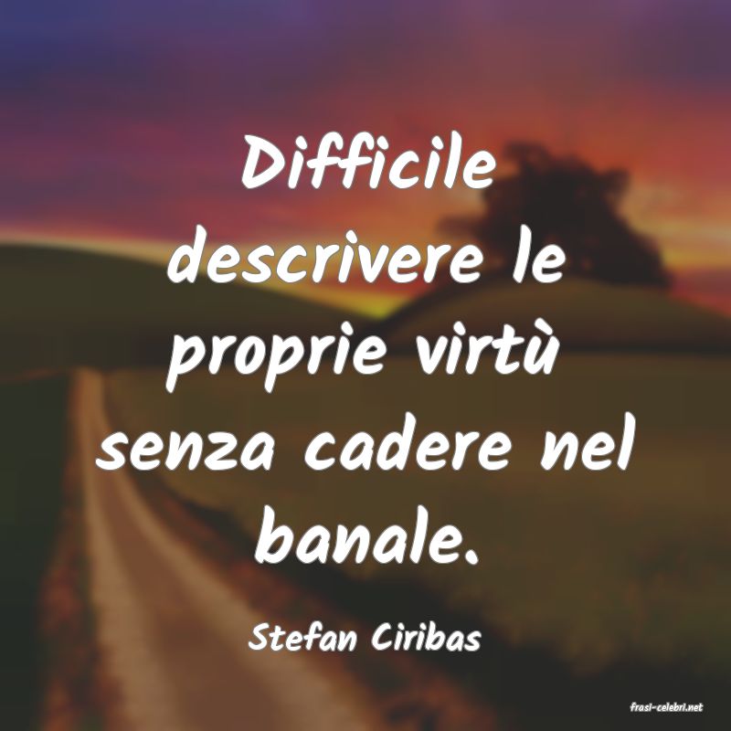 frasi di  Stefan Ciribas
