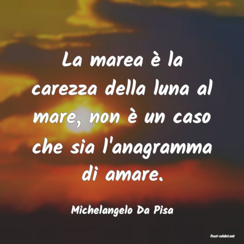 frasi di  Michelangelo Da Pisa
