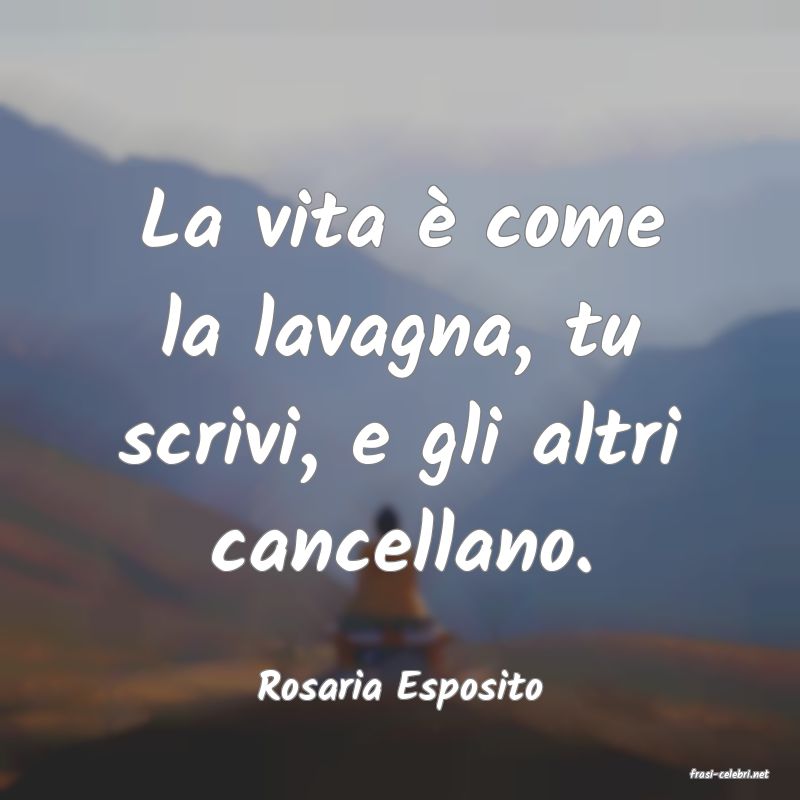 frasi di  Rosaria Esposito
