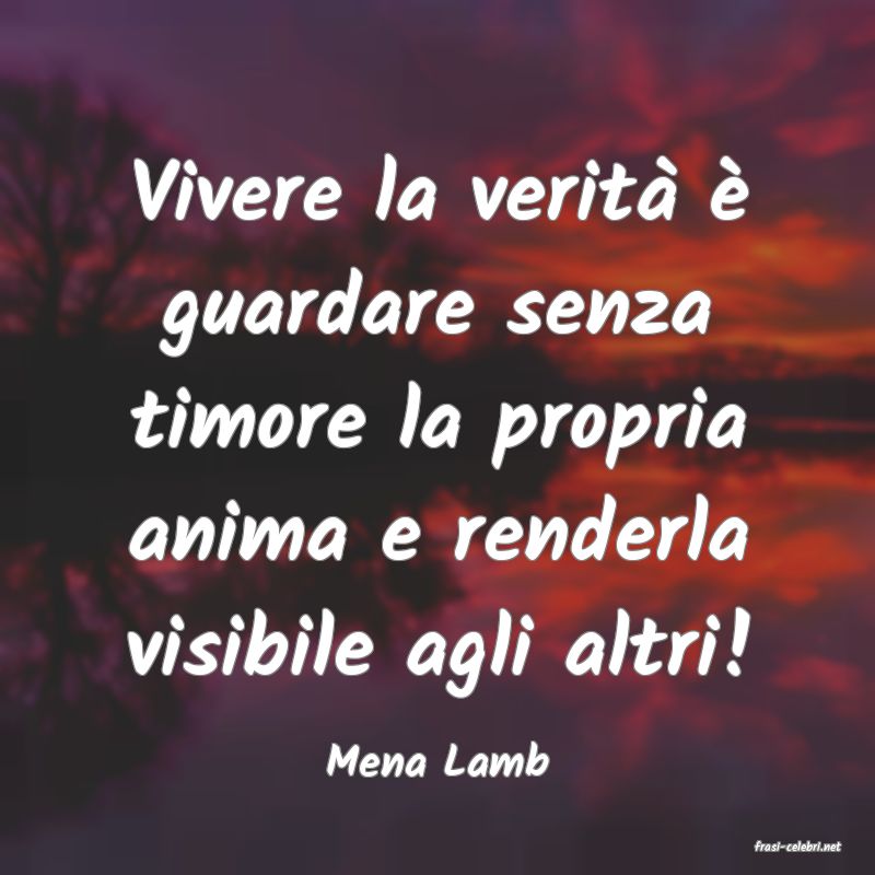 frasi di  Mena Lamb
