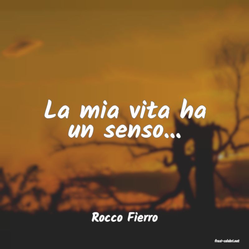 frasi di  Rocco Fierro
