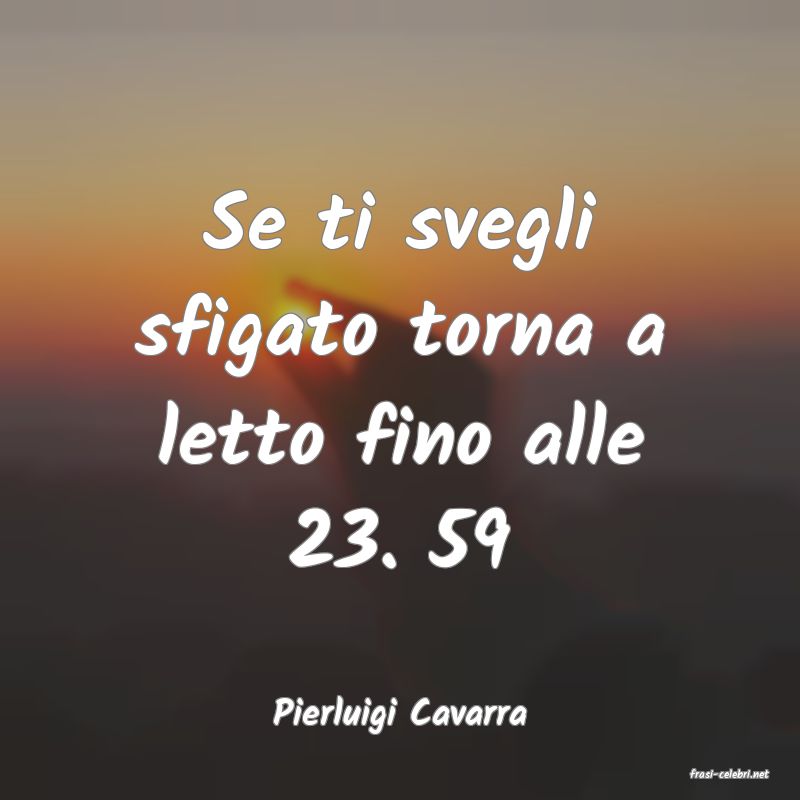 frasi di Pierluigi Cavarra