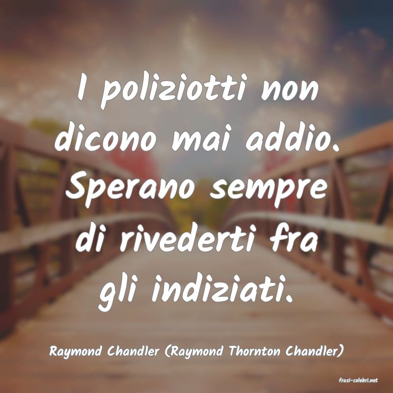 frasi di Raymond Chandler (Raymond Thornton Chandler)