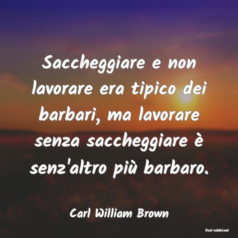 frasi di Carl William Brown
