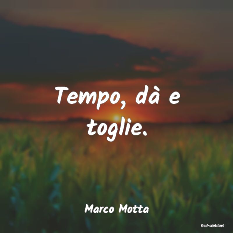 frasi di Marco Motta