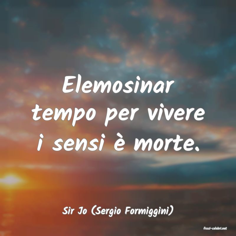 frasi di Sir Jo (Sergio Formiggini)