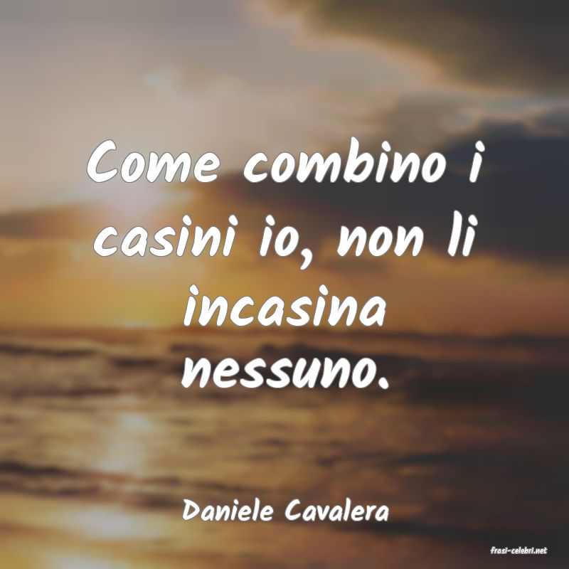 frasi di Daniele Cavalera