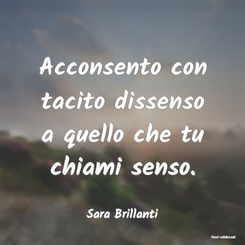 frasi di  Sara Brillanti
