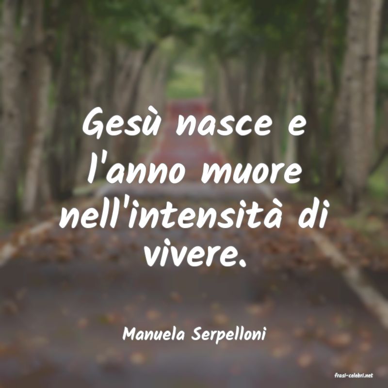 frasi di  Manuela Serpelloni
