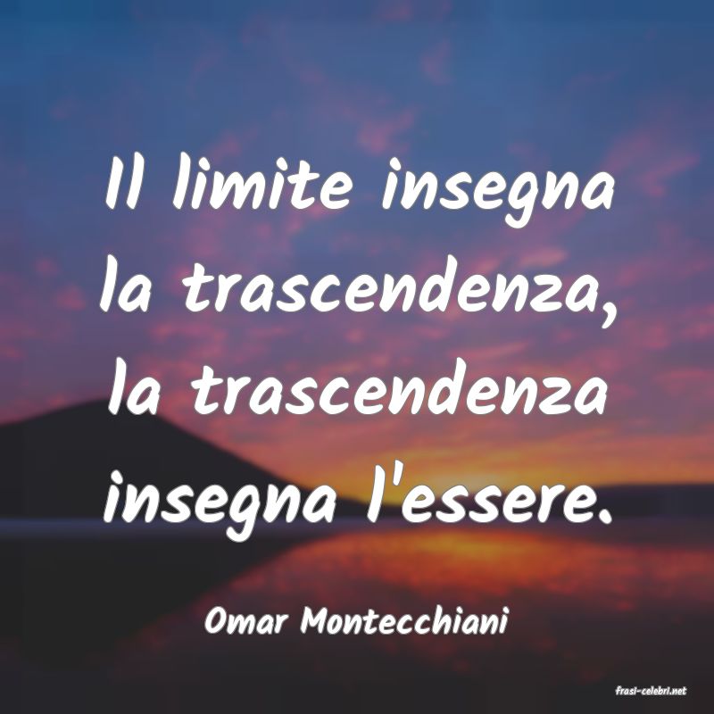 frasi di  Omar Montecchiani
