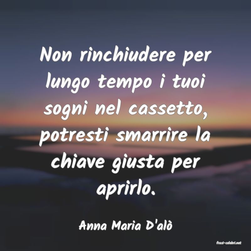 frasi di Anna Maria D'al