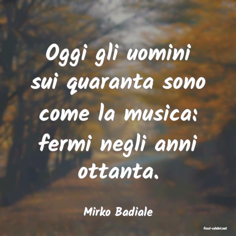 frasi di Mirko Badiale