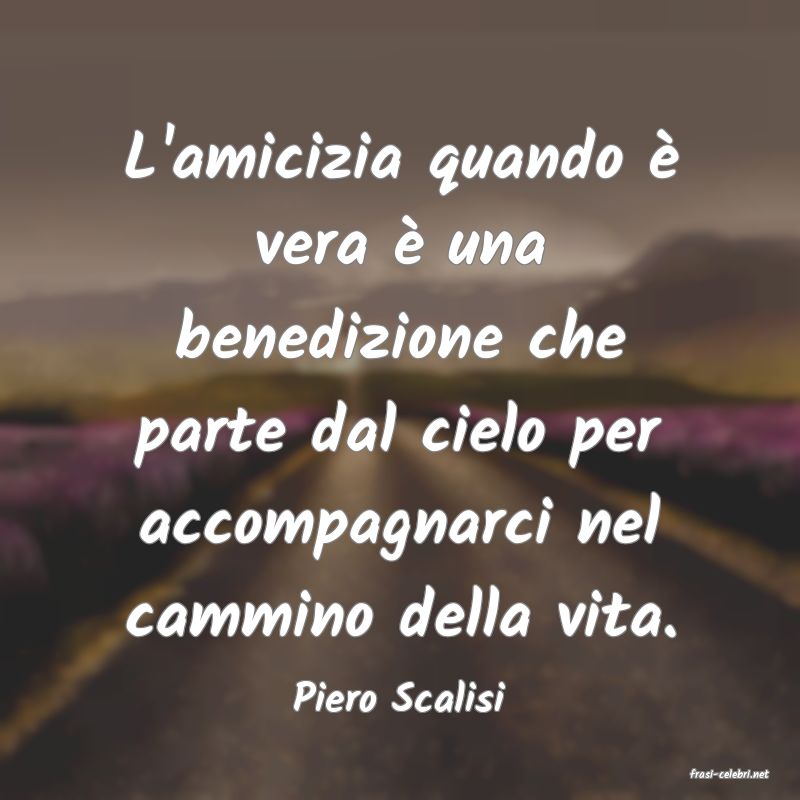 frasi di  Piero Scalisi

