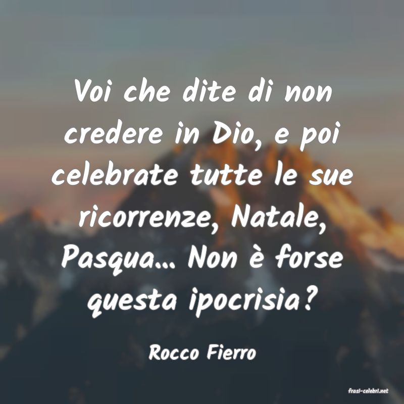 frasi di  Rocco Fierro
