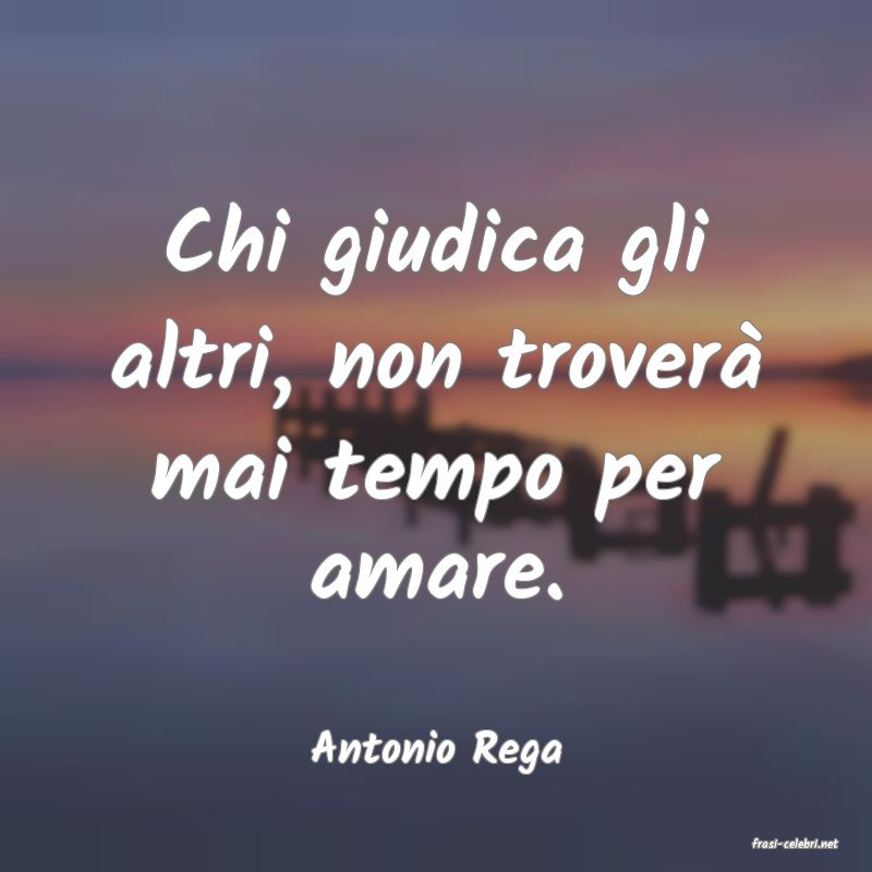 frasi di  Antonio Rega
