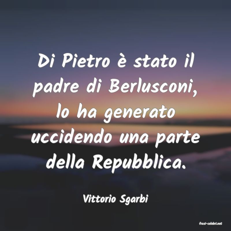 frasi di  Vittorio Sgarbi
