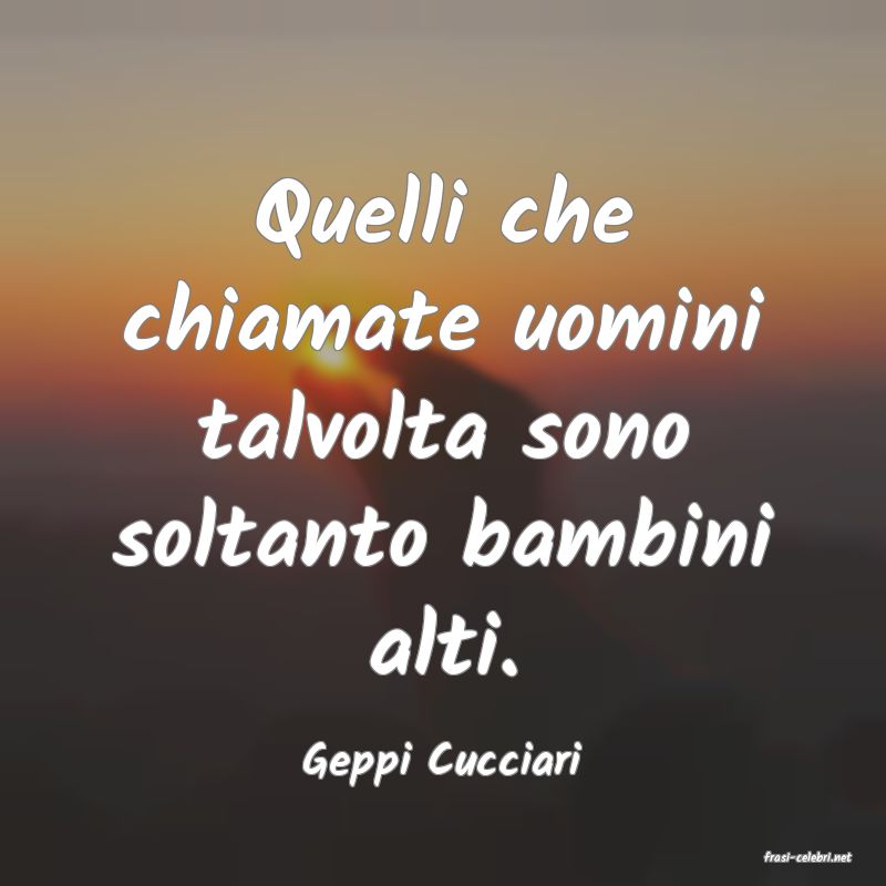 frasi di  Geppi Cucciari
