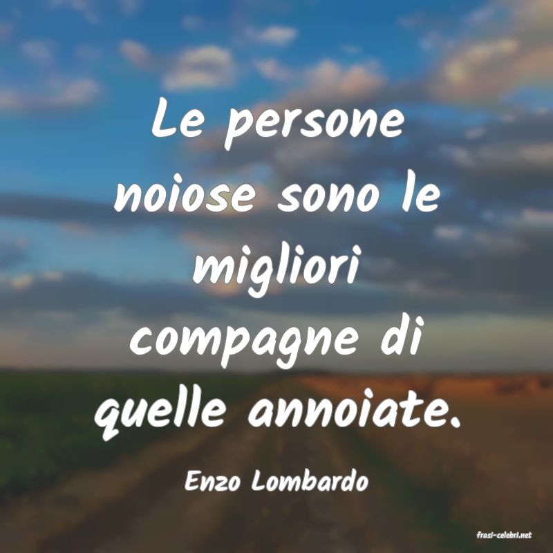 frasi di  Enzo Lombardo

