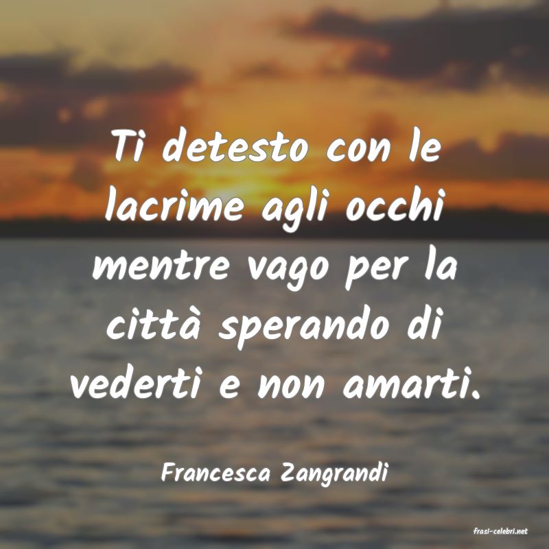 frasi di  Francesca Zangrandi
