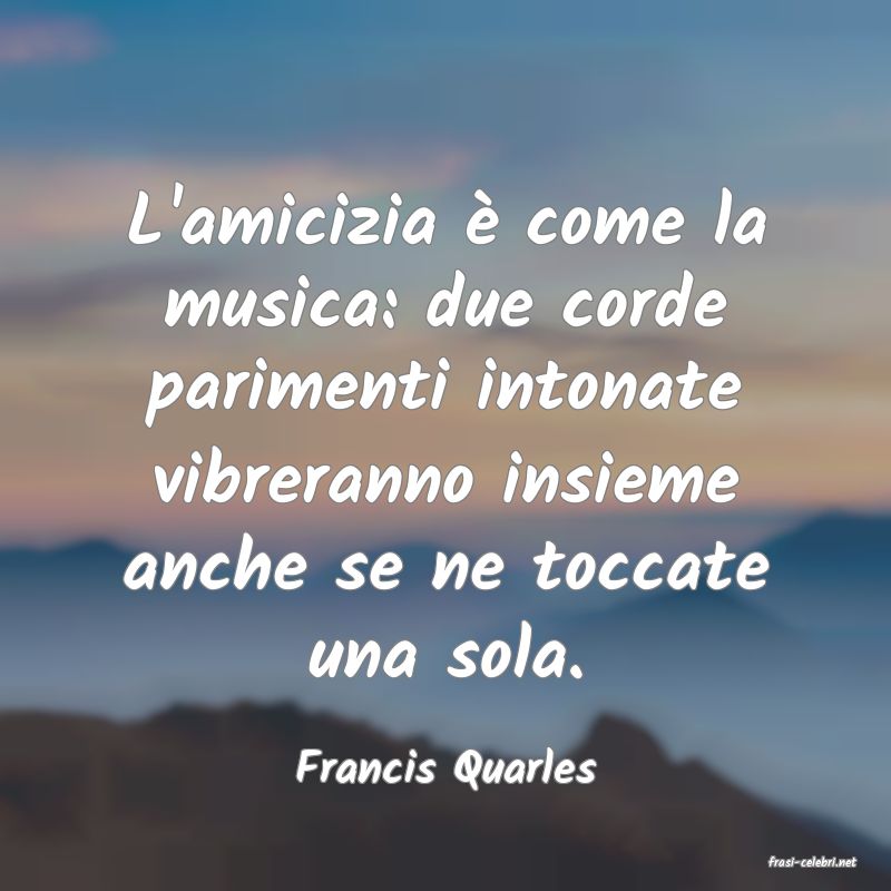 frasi di  Francis Quarles
