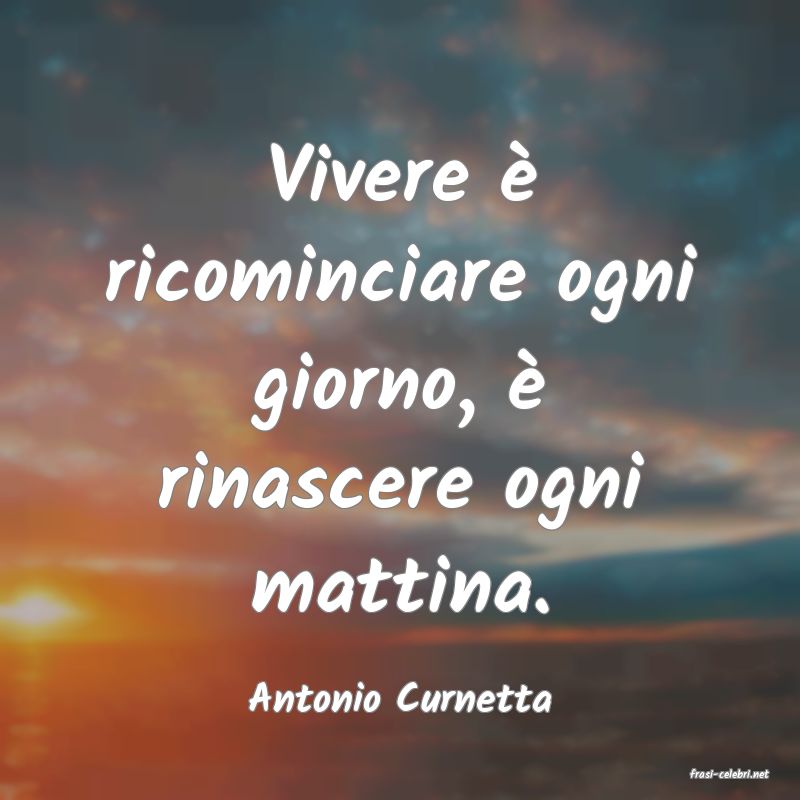 frasi di  Antonio Curnetta
