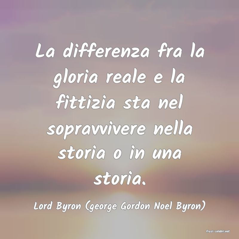 frasi di  Lord Byron (george Gordon Noel Byron)
