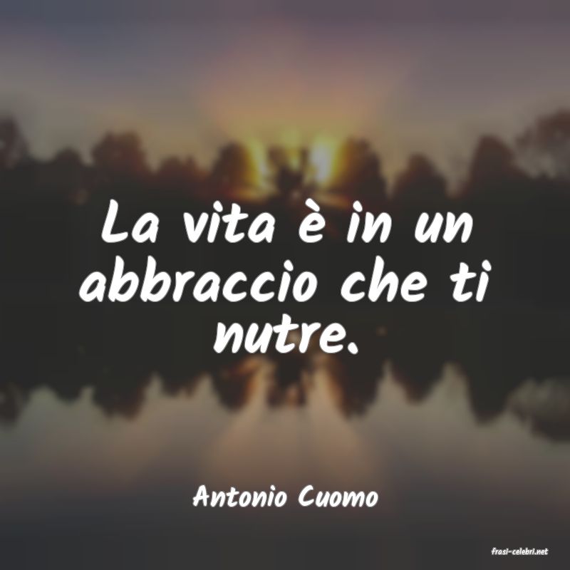frasi di  Antonio Cuomo
