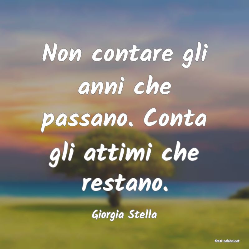 frasi di  Giorgia Stella
