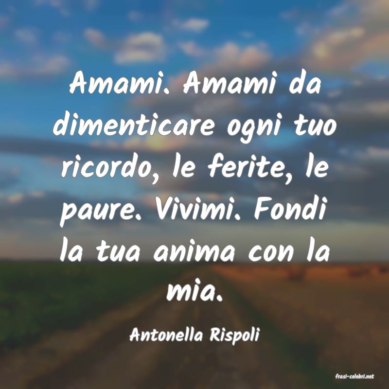 frasi di  Antonella Rispoli
