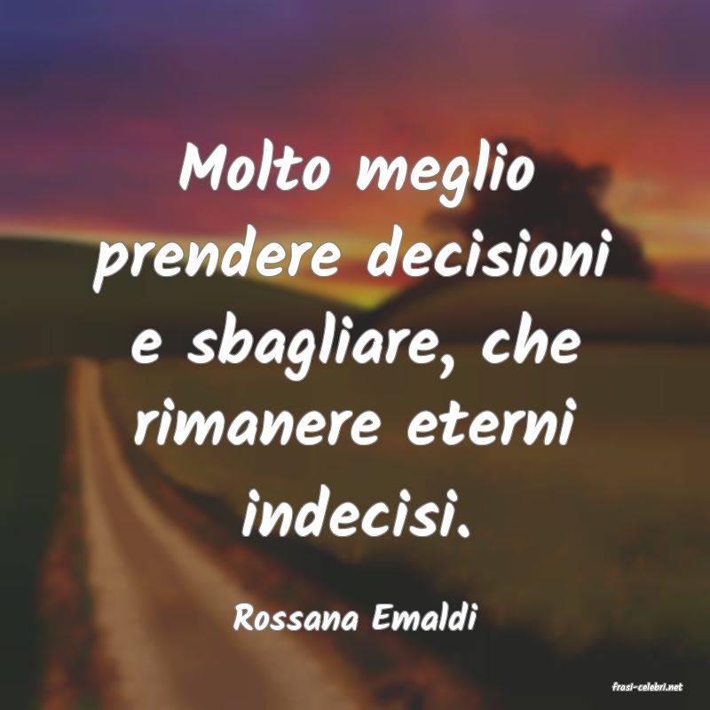frasi di  Rossana Emaldi
