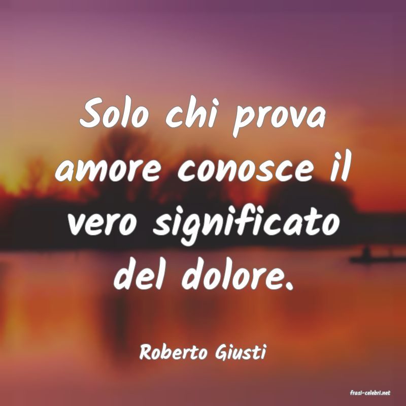 frasi di  Roberto Giusti
