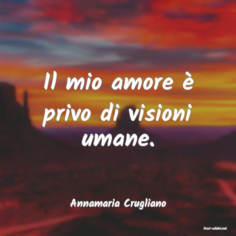frasi di  Annamaria Crugliano
