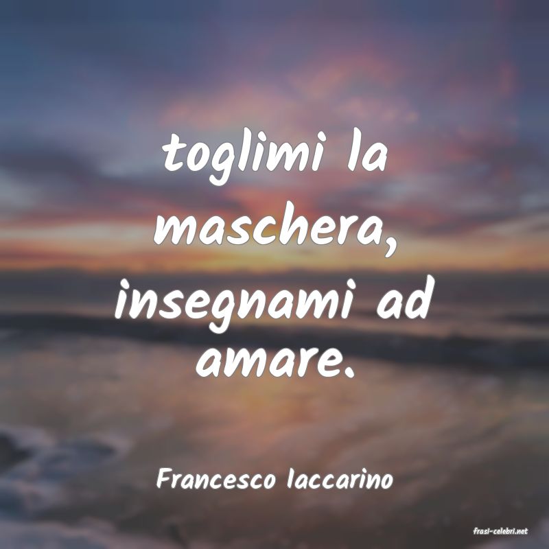 frasi di  Francesco Iaccarino
