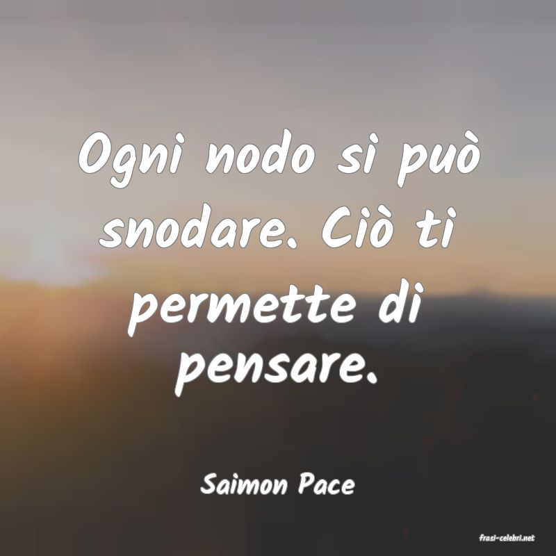 frasi di  Saimon Pace
