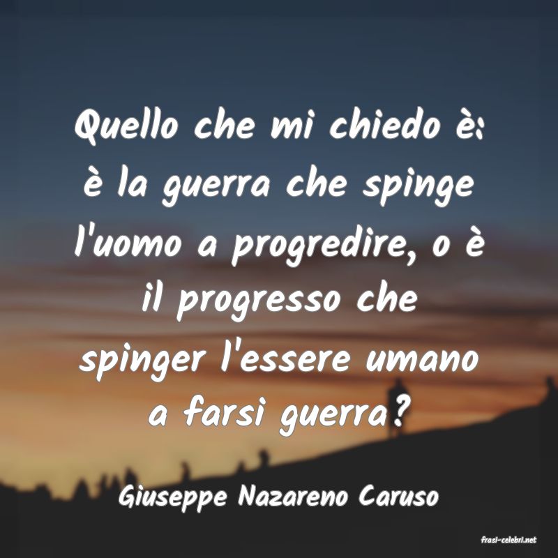 frasi di Giuseppe Nazareno Caruso