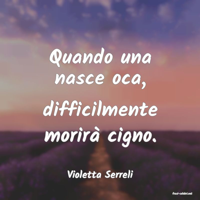 frasi di  Violetta Serreli
