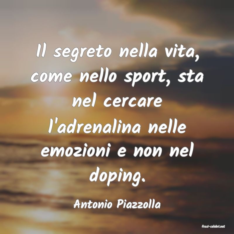frasi di  Antonio Piazzolla
